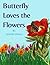 Butterfly Loves Flowers: Bo...