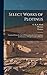 Select Works of Plotinus: Translated From the Greek With an Introduction Containing the Substance of Porphyry's Life of Plotinus