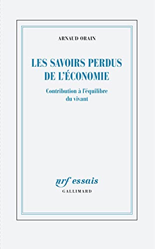 Les savoirs perdus de l’économie. Contribution à l’équilibre du vivant (French Edition)