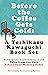 Before the Coffee Gets Cold / Tales from the Café / Before Yo... by Toshikazu Kawaguchi