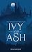 Ivy and Ash by B.A. Lovejoy