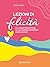 Lezioni di felicità: Le 5 chiavi per attivare la tua energia e cambiare stato d'animo (Italian Edition)