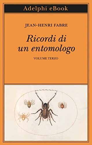 Ricordi di un entomologo. Volume terzo (Kindle Edition)