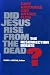 Did Jesus Rise from the Dead? The Resurrection Debate