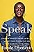 SPEAK: How to find your voice, trust your gut, and get from where you are to where you want to be