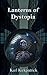 Lanterns of Dystopia