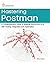 Mastering Postman: A Compre...