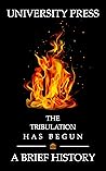 Book cover for The Tribulation Has Begun: A Brief History of Christian Eschatology and the Great Tribulation