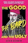 The Good, the Bard and the Ugly by Susie Donkin