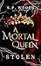 Stolen (A Mortal Queen #1)