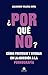 ¿POR qué NO?: Cómo prevenir y ayudar en la adicción a la pornografía (Alienta) (Spanish Edition)