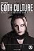Goth Culture: Gender, Sexua...