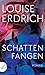 Schattenfangen Roman (German Edition) by Louise Erdrich