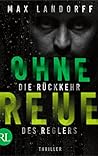 Ohne Reue: Die Rückkehr des Reglers (German Edition) Ohne Reue: Die Rückkehr des Reglers (German Edition)