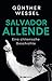 Salvador Allende: Eine chil...