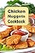 Chicken Nuggets Cookbook: herb, Encrusted, Beer Battered Grilled and Copy Cat Nugget Recipes (Lunch Menu Cookbook Book 14)