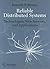 Reliable Distributed Systems: Technologies, Web Services, and Applications