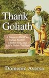 Thank Goliath: A Memoir About an Italian Mother, a Rebel Son, and Life's Noble Teacher