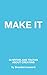 Make It: 50 Myths and Truth...