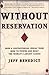 Without Reservation: How a Controversial Indian Tribe Rose to Power and Built the World's Largest Casino