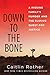 Down to the Bone: A Missing Family's Murder and the Elusive Quest for Justice