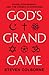 God's Grand Game: Divine So...