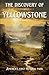 Discovery of Yellowstone: Y...