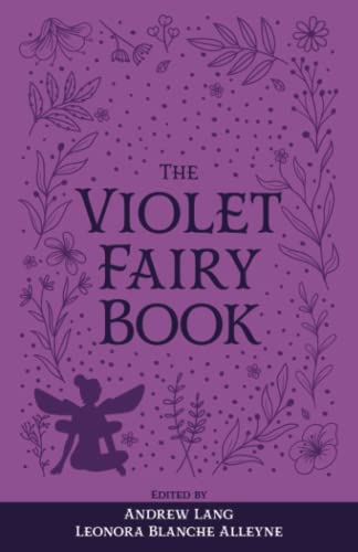 The Violet Fairy Book: The Original 1901 Scripture of the Fairy Tale Collection