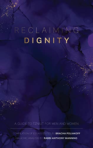 Reclaiming Dignity, 2nd Edition: A guide to Tzniut for Men and Women (Hardcover)