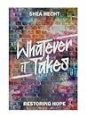 Whatever it Takes: Restoring hope
