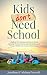 Kids Don’t Need School by Jonathan Prescott