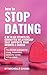 How To Stop Dating & Be In ...