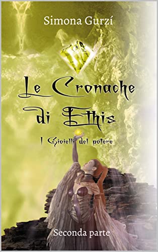 Le cronache di Ethis: I gioielli del potere (Italian Edition)
