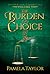 The Burden of Choice by Pamela   Taylor