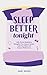Sleep Better Tonight: The S...