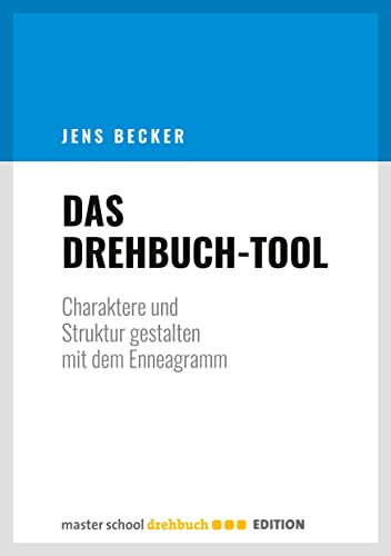 Das Drehbuch-Tool: Charaktere und Struktur gestalten mit dem Enneagramm (German Edition)
