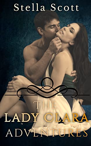 The Lady Clara Adventures: A Victorian Erotic Short Story (Kindle Edition)