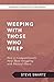 Weeping with Those Who Weep...