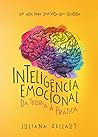 Inteligência Emocional da teoria à prática: Um guia para uma vida bem-sucedida (Portuguese Edition)