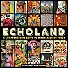 Echoland: A Comprehensive Guide to a Nonexistent Place Echoland: A Comprehensive Guide to a Nonexistent Place