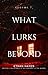 What Lurks Beyond: Volume 7