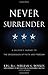 Never Surrender: A Soldier'...