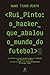 Rui Pinto: o hacker que abalou o mundo do futebol: Os segredos de um dos maiores roubos de informação confidencial da história. Os alvos falhados e as ... Leaks e do Luanda Leaks (Portuguese Edition)