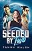 Seeded by Two (Claimed by T...
