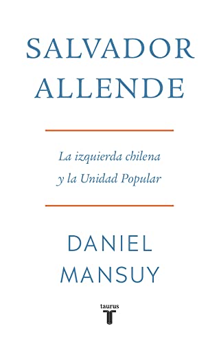 Salvador Allende: La izquierda chilena y la Unidad Popular (Kindle Edition)