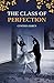 The Class of Perfection by Cynthia Ekren