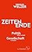 ZEITEN ENDE: Politik ohne L...