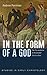 In the Form of a God: The P...