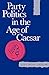 Party Politics in the Age of Caesar (Sather Classical Lectures Book 22)