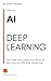 Grok Easy AI - Deep Learning: Your Coffee Chat Companion to Master the Most Important Skill of the Coming Days